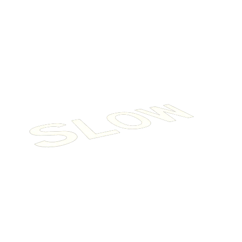 Slow